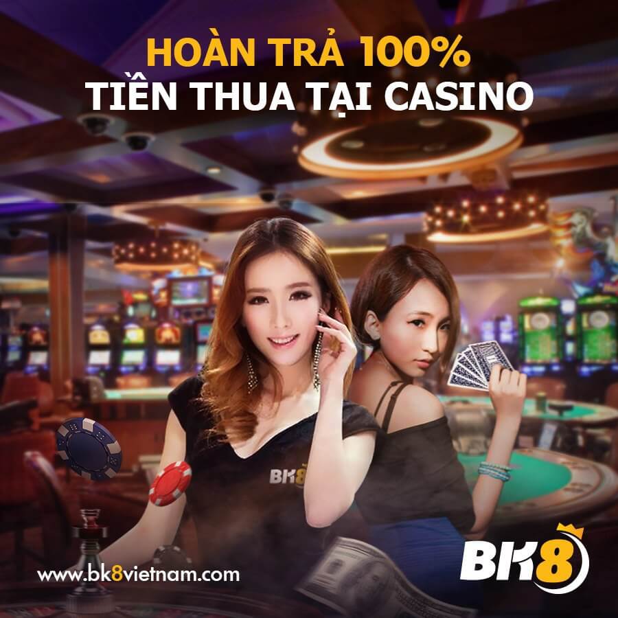 Casino BK8 thưởng 100% và hoàn trả 2 triệu hàng ngày - BK8vi